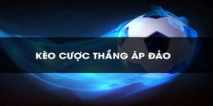 Cược Thắng Áp Đảo Là Gì? Cách Chơi Kèo To win To Nil