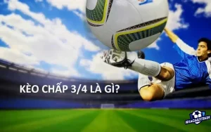 Kèo chấp 3/4 tham gia cá cược mang lại cơ hội thắng lớn