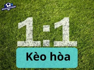 Kèo hòa – Cá độ bóng đá hấp dẫn top kinh nghiệm cá cược